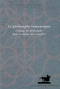 Le philosophe romanesque : l'image du philosophe dans le roman des Lumières