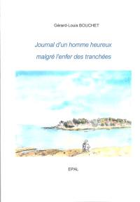 Journal d'un homme heureux malgré l'enfer des tranchées