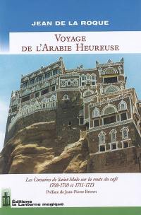 Voyage de l'Arabie heureuse : les corsaires de Saint-Malo sur la route du café, 1708-1710 et 1711-1713