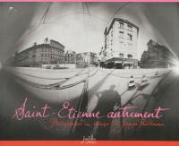 Saint-Etienne autrement