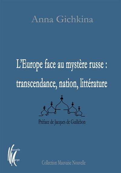 L'Europe face au mystère russe : transcendance, nation, littérature