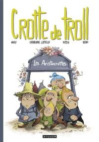 Crotte de troll. Les Aristocrottes