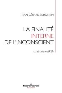 La finalité interne de l'inconscient : la structure (R, S, I)