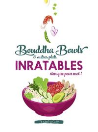 Bouddha bowls & autres plats inratables rien que pour moi !