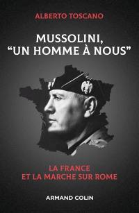 Mussolini, un homme à nous