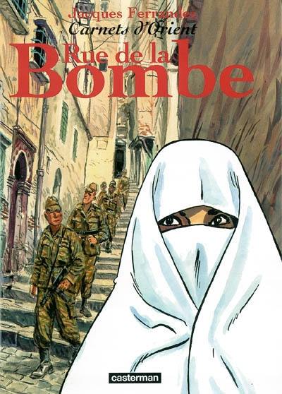 Carnets d'Orient. Vol. 7. Rue de la Bombe. Amère Algérie