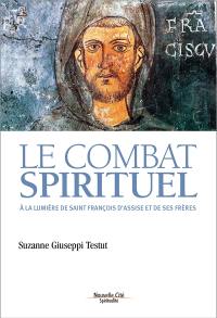 Le combat spirituel : à la lumière de saint François d'Assise et de ses frères