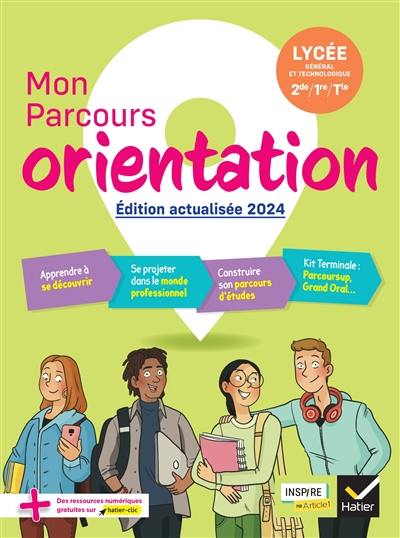 Mon parcours orientation : lycée général et technologique, 2de, 1re, terminale : conforme au référentiel 2022 des compétences à s'orienter au lycée