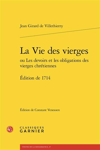 La vie des vierges ou Les devoirs et les obligations des vierges chrétiennes : édition de 1714