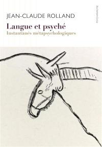 Langue et psyché : instantanés métapsychologiques