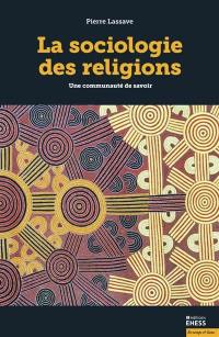 La sociologie des religions : une communauté de savoir