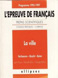 L'épreuve de français, la ville : prépas scientifiques : coneils prtaiques, corrigés