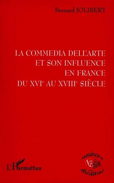 La commedia dell'arte et son influence en France du XVIe siècle au XVIIIe siècle La commedia dell'arte et son influence en France du XVIe siècle au XVIIIe siècle