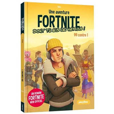 Une aventure Fortnite dont tu es le héros !. Vol. 1. 99 contre 1