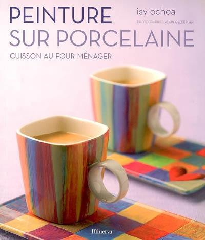 Peinture sur porcelaine : cuisson au four ménager