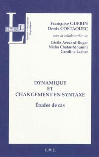 Dynamique et changement en syntaxe : études de cas