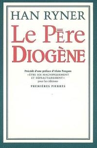 Le père Diogène. Etre soi magnifiquement et réfractairement