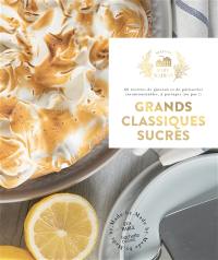 Grands classiques sucrés : 60 recettes de gâteaux et de pâtisseries incontournables, à partager (ou pas !)