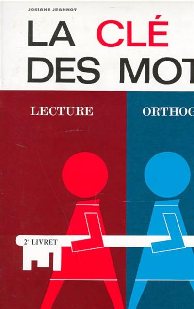 La clé des mots : lecture, orthographe. Vol. 2. Deuxième livret