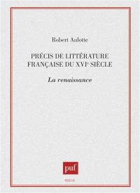 Précis de littérature française du XVIe siècle : la Renaissance