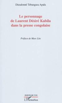 Le personnage de Laurent Désiré Kabila dans la presse congolaise