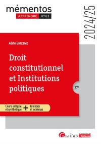 Droit constitutionnel et institutions politiques : cours intégral et synthétique + tableaux et schémas : 2024-2025