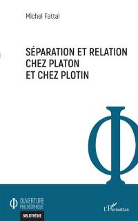 Séparation et relation chez Platon et chez Plotin