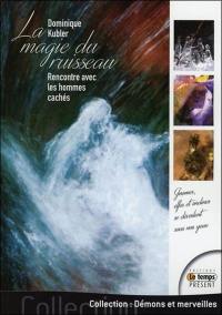 La magie du ruisseau : rencontre avec les hommes cachés : gnomes, elfes et ondines se dévoilent sous nos yeux