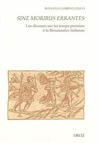 Sine moribus errantes : les discours sur les temps premiers à la Renaissance italienne