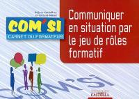 Communiquer en situation par le jeu de rôle formatif : carnet du formateur