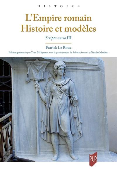 Scripta varia. Vol. 3. L'Empire romain : histoire et modèles