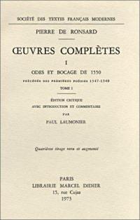 Oeuvres complètes. Vol. 1. Odes et bocage de 1550. Premières poésies (1547-1549)