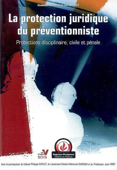 La protection juridique du préventionniste : protections disciplinaire, civile et pénale