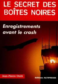 Le secret des boîtes noires. Vol. 1. Enregistrements avant le crash