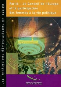 Parité : le Conseil de l'Europe et la participation des femmes à la vie politique : projet intégré, les institutions démocratiques en action