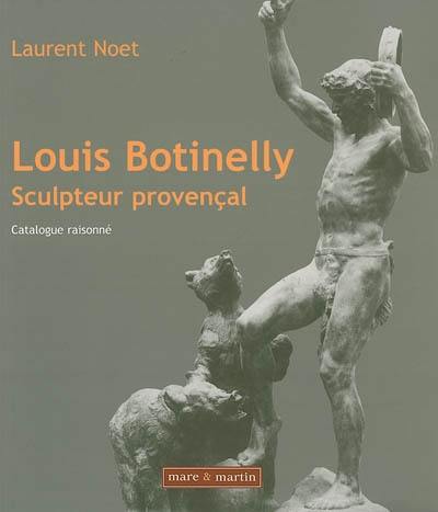 Louis Botinelly, sculpteur provençal : catalogue raisonné