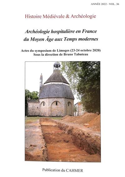 Histoire médiévale et archéologie, n° 36. Archéologie hospitalière en France du Moyen Age aux temps modernes : actes du symposium de Limoges (23-24 octobre 2020)