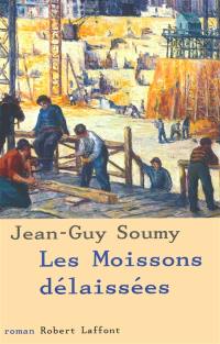 Les moissons délaissées. Vol. 1. Les moissons délaissées