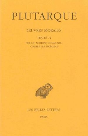 Oeuvres morales. Vol. 15-2. Traité 72, Sur les notions communes, contre les Stoïciens