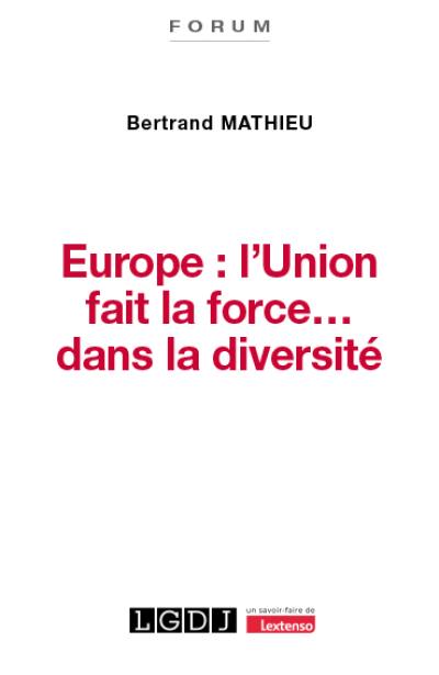 L'Europe : l'union fait la force.... dans la diversité