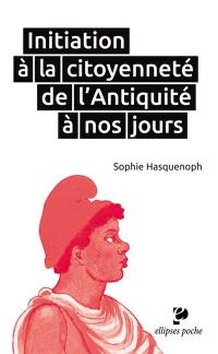 Initiation à la citoyenneté de l'Antiquité à nos jours