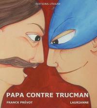 Papa contre Trucman