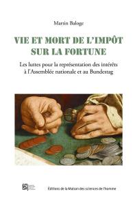 Vie et mort de l'impôt sur la fortune : les luttes pour la représentation des intérêts à l'Assemblée nationale et au Bundestag