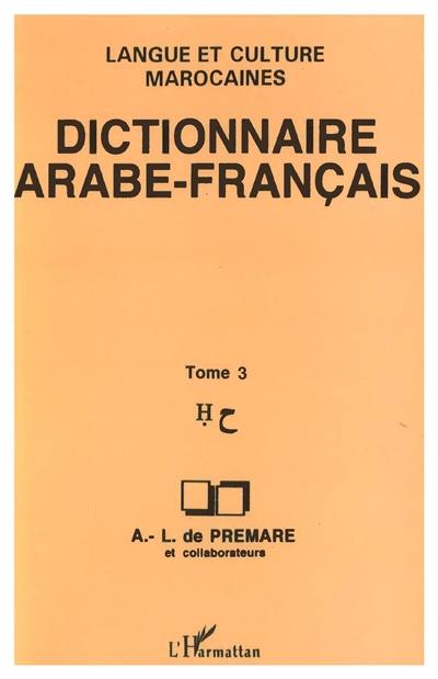 Dictionnaire arabe-français : langue et culture marocaines. Vol. 3