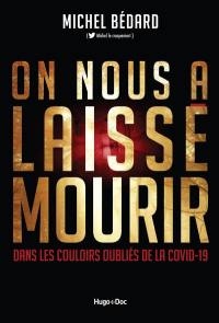 On nous a laissé mourir : dans les couloirs oubliés de la covid-19