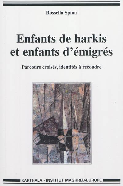 Enfants de harkis et enfants d'émigrés : parcours croisés et identités à recoudre