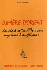 Lumière d'Orient : Des chrétientés d'Asie aux mystères évangéliques