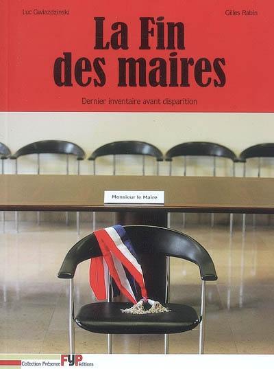 La fin des maires : dernier inventaire avant disparition