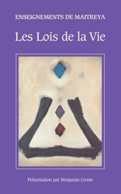 Les lois de la vie : enseignements de Maitreya