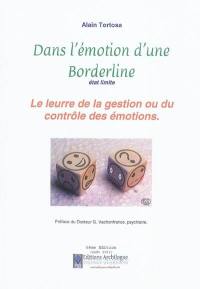 Dans l'émotion d'une borderline, état limite : le leurre de la gestion ou du contrôle des émotions